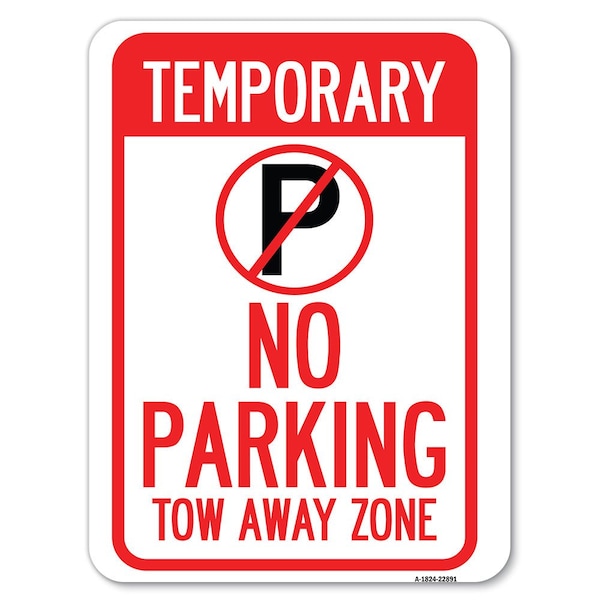 Signmission No Parking Tow Away Zone Heavy-Gauge Aluminum Rust Proof Parking Sign, 18" x 24", A-1824-22891 A-1824-22891 - main